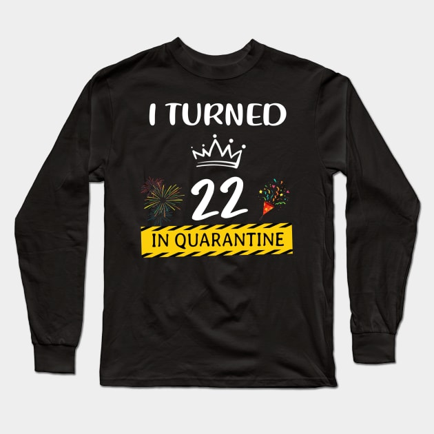 I Turned 22 In Quarantine Birthday Long Sleeve T-Shirt by Magazine